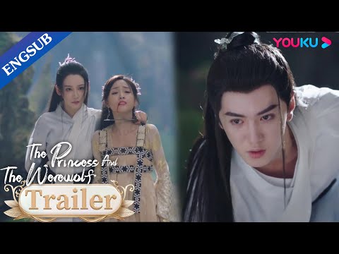 EP12-22 Trailer: Wolf King wants to save Princess at all cost | The Princess and the Werewolf |YOUKU