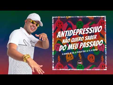 ANTIDEPRESSIVO NÃO QUERO SABER DO MEU PASSADO - MC GW (DJ Duarte, DJ TS, DJ TN Beat, DJ Dedda)