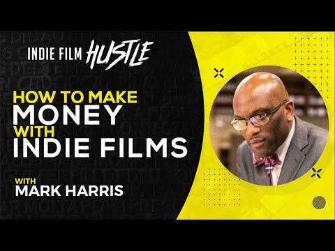 How to Make Money with Indie Films with Mark Harris // Indie Film Hustle Talks