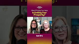 What If Proving Your Value Is Limiting Your Prosperity?