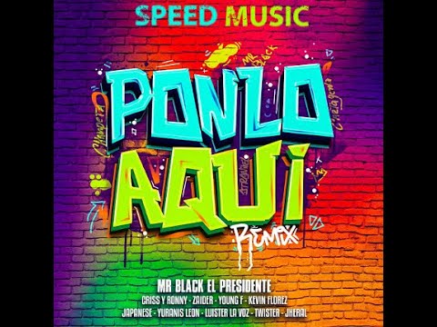 Speed Music, Mr Black El Presidente - PONLO AQUI (REMIX) (Speed Up Version)