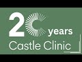 20 years of Castle Clinic