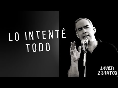 LO INTENTÉ TODO - JAVIER 2 SANTOS (VIDEO OFICIAL)