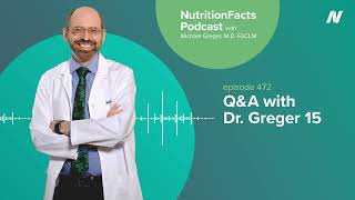Podcast: Q&A with Dr. Greger 15