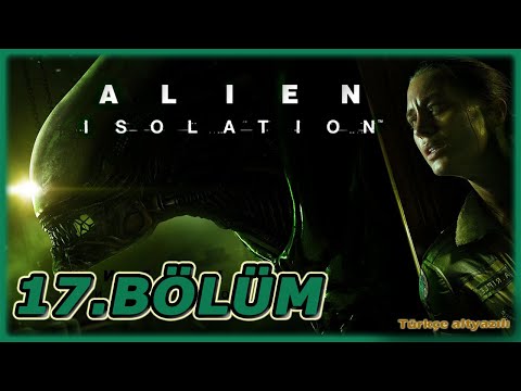 ALIEN ISOLATION TÜRKÇE ALTYAZI (17.BÖLÜM) ''SVESTOPAL/BİLD KULESİ (ANESİDORA'YI ARAŞTIR)