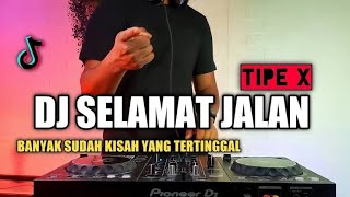 Download lagu DJ TIPE X SELAMAT JALAN VIRAL DI TIKTOK 2022... mp3