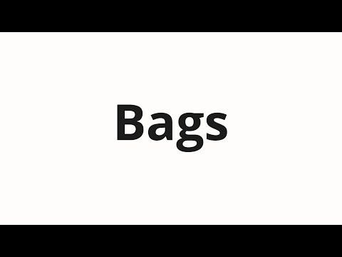 How to pronounce Bags