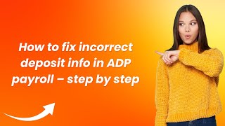 How to fix incorrect deposit info in ADP payroll – step by step