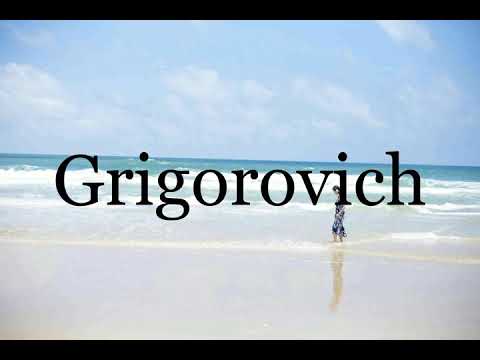 How To Pronounce Grigorovich🌈🌈🌈🌈🌈🌈Pronunciation Of Grigorovich