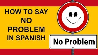 How to say No Problem   No Hay Problema in Spanish tutorial