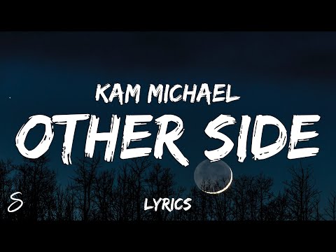 Kam Michael - Other Side (Lyrics)