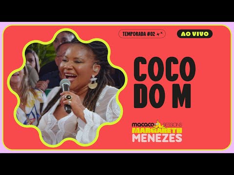 Margareth Menezes - Coco do M | Macaco Sessions (Ao Vivo)
