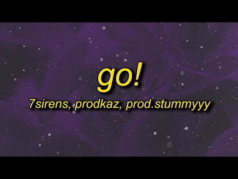 7sirens - GO! (slowed) Lyrics ft. prodkaz & prod.stummyyy