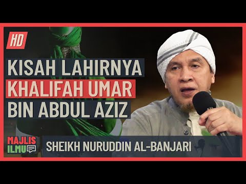 Sheikh Nuruddin Al-Banjari - Kisah Lahirnya Khalifah Umar Bin Abdul Aziz