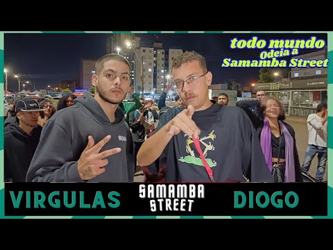 🔥VIRGULAS Vs. DIOGO🔥 I 1º FASE I SAMAMBA STREET