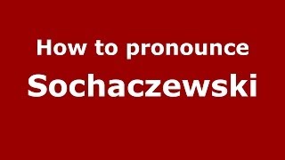 How to pronounce Sochaczewski