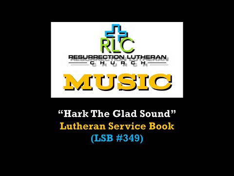 LSB #349 - "Hark The Glad Sound" (Lutheran Service Book)