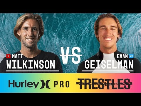 Matt Wilkinson vs. Evan Geiselman - Round Two, Heat 1 - Hurley Pro at Trestles 2017