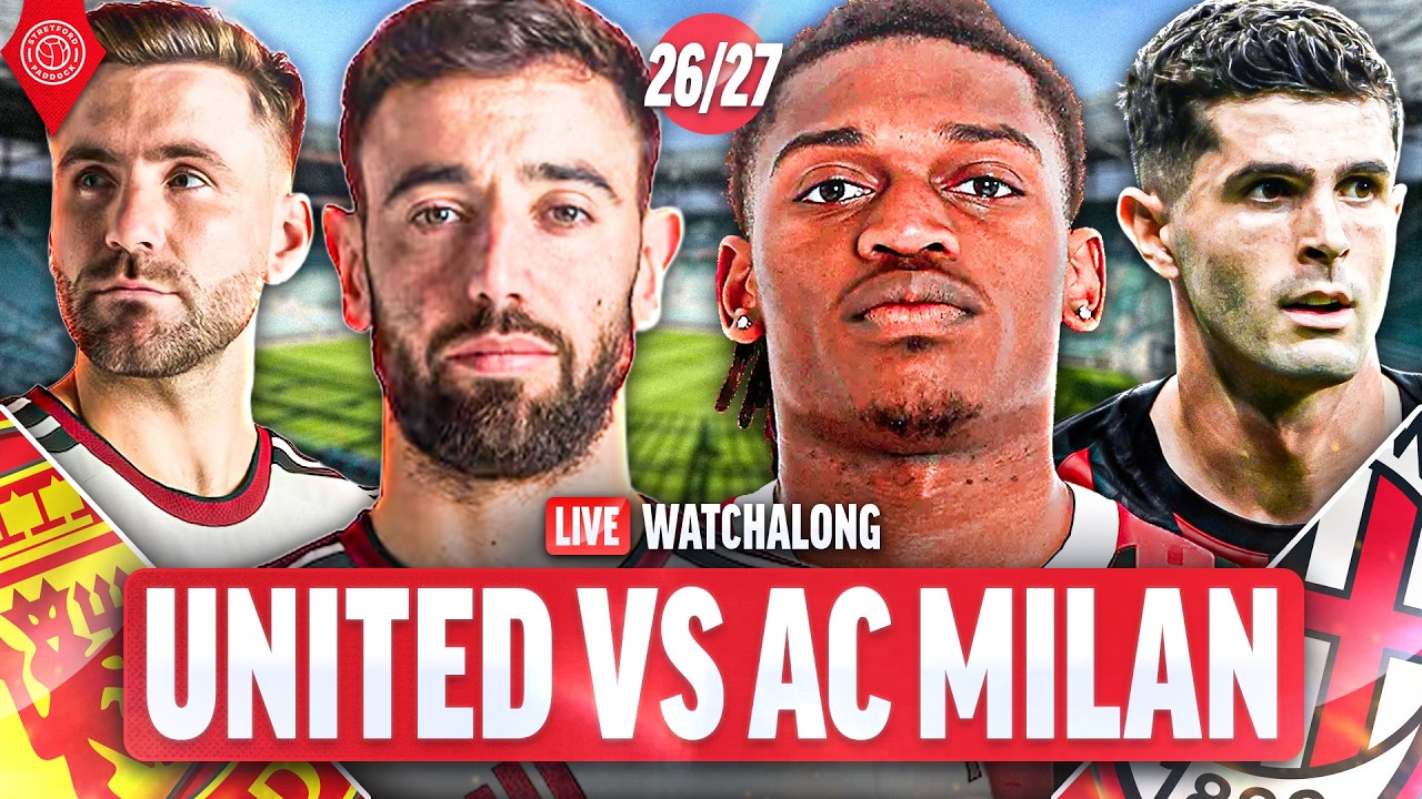 Manchester United Vs AC Milan | LIVE 2026/27 Pre-Season Watchalong