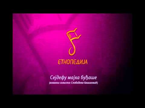 Ansambl Etnopedija - Sejdefu Majka Budjase