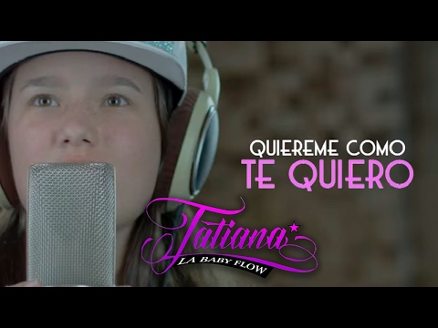 Tatiana la Baby Flow - Quiéreme Como Te Quiero (Vídeo Lyric)