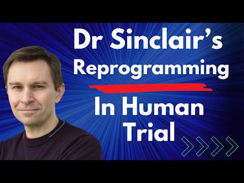 Dr David Sinclair's Reprogramming Tech in Human Trials