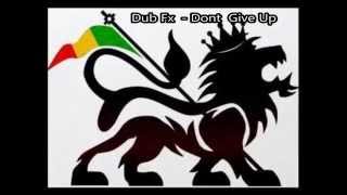 Dub Fx - Dont  Give UP