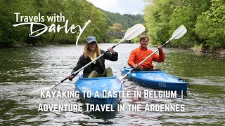 Kayaking to a Castle in Belgium | Adventure Travel in the Ardennes