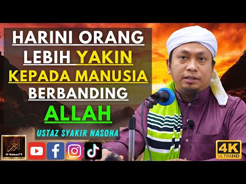Ustaz Syakir Nasoha - HARINI ORANG LEBIH YAKIN KEPADA MANUSIA BERBANDING ALLAH
