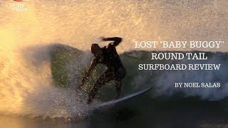 Lost "Baby Buggy Round Tail" Surfboard Review by Noel Salas Ep. 47