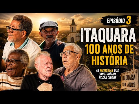 ITAQUARA 100 ANOS | As histórias que só os mais antigos podem contar | Episódio 3 