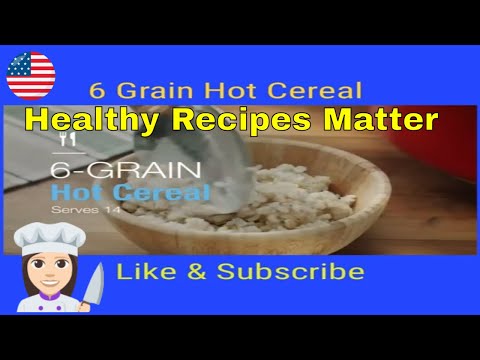 6 Grain Hot Cereal Recipe Healthy Recipes Matter