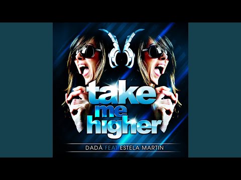 Take Me Higher feat Estela Martin - Extended Mix