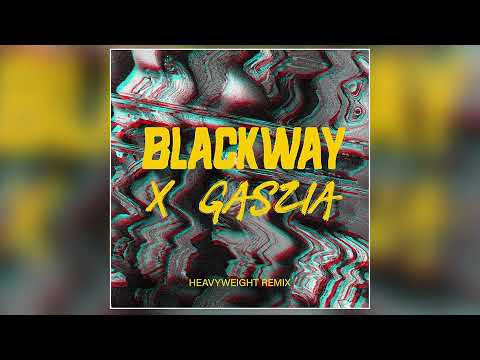Blackway - "Heavyweight (Gaszia Remix)" [Official Audio]