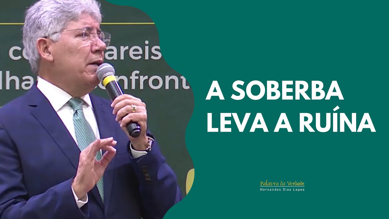 A SOBERBA LEVA A RUÍNA - Hernandes Dias Lopes