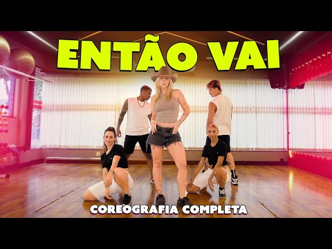 ENTÃO VAI - ZÉ FELIPE, LUAN PEREIRA E DENNIS | COREOGRAFIA