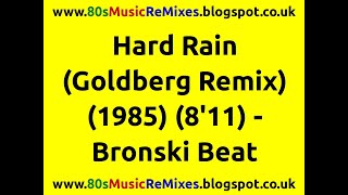 Hard Rain (Goldberg Remix) - Bronski Beat | 80s Club Mixes | 80s Club Music | 80s Dance Music