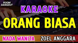 Download lagu ORANG BIASA - KARAOKE NADA WANITA || ZOEL ANGGARA mp3