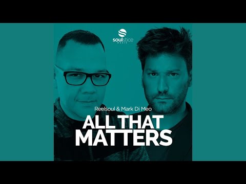 Reelsoul & Mark Di Meo - All That Matters (Original)