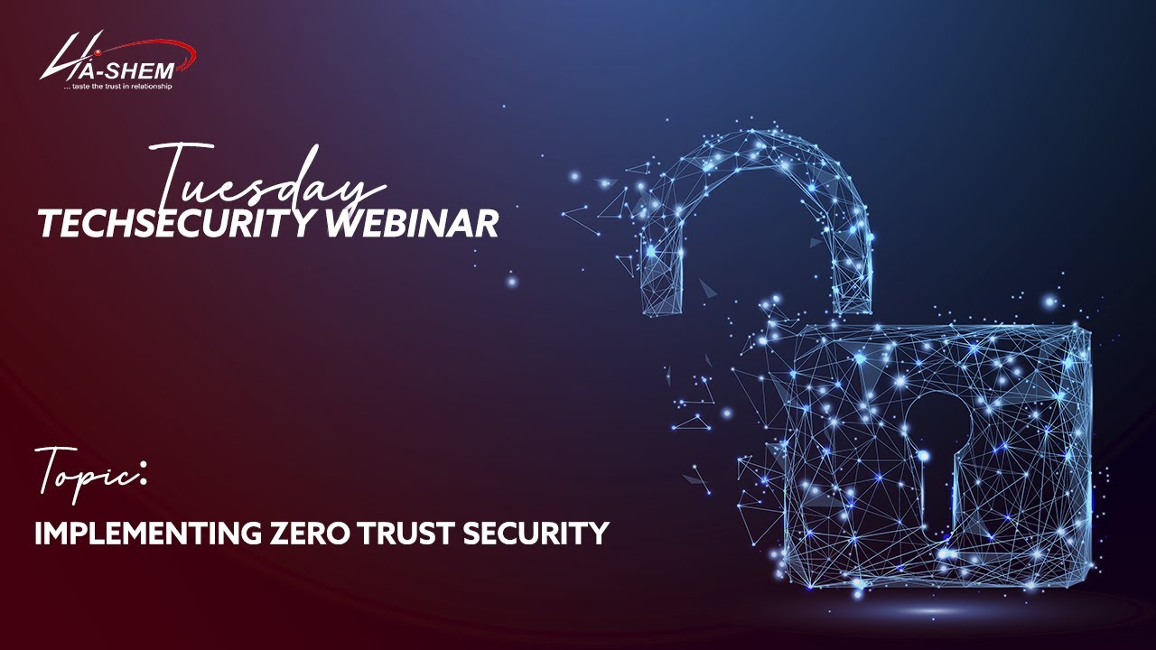 Tuesday Tech Security FY21 - Implementing Zero Trust Security