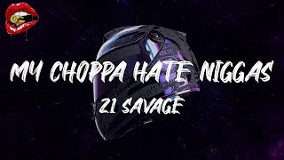 21 Savage - My Choppa Hate Niggas (lyrics)