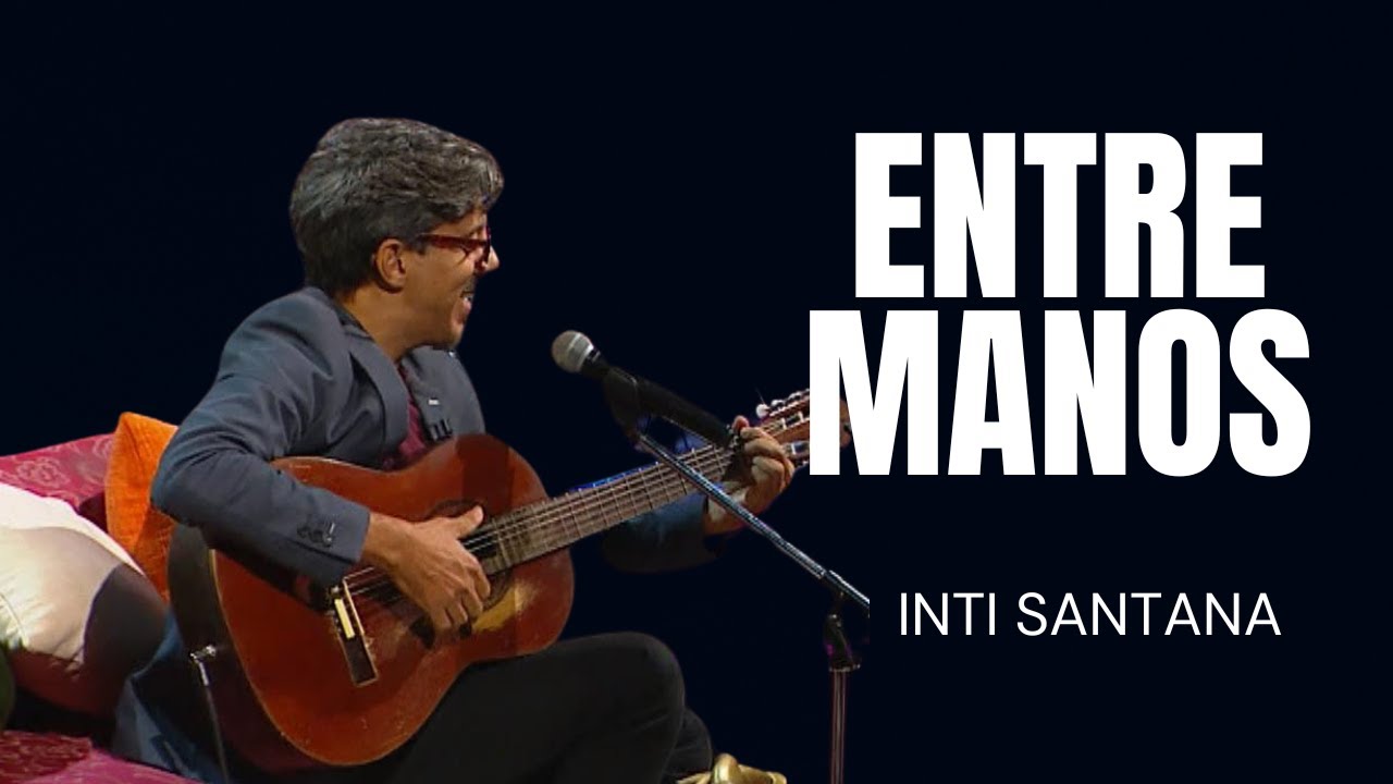 ENTRE MANOS: Inti Santana