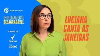 Luciana canta as Janeiras - Extremamente Desagradável