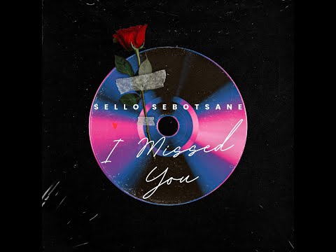 Sello Sebotsane - I Missed You