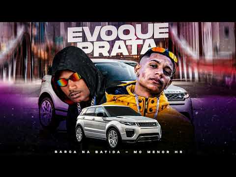 EVOQUE PRATA - BARCA NA BATIDA, MC MENOR HR