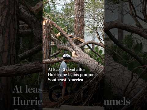 At least 2 dead after Hurricane Isaias pummels Southeast America