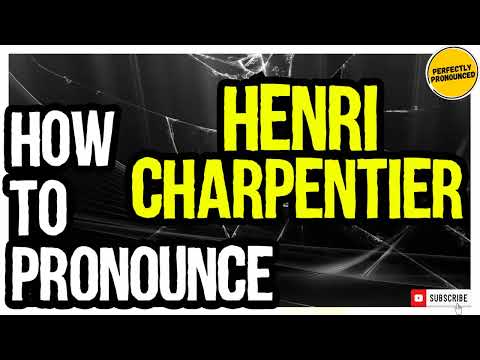 HENRI CHARPENTIER PRONUNCIATION | How to Pronounce Henri Charpentier CORRECTLY