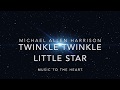 Twinkle Twinkle Little Star - Michael Allen Harrison