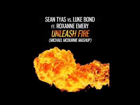 Sean Tyas vs. Luke Bond ft. Roxanne Emery - Unleash Fire (Michael McBurnie Mashup)