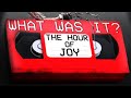 What ACTUALLY Happened During The Hour of Joy?